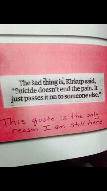 The sad thing is, Kirkup said, "Suicide doesn't end the pain. It just passes it on to someone else." This quote is the only reason I am still here.